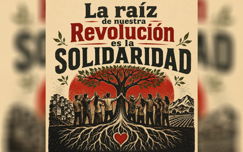 La raíz de nuestra Revolución es la Solidaridad